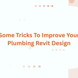 Some Tricks To Improve Your Plumbing Revit Design