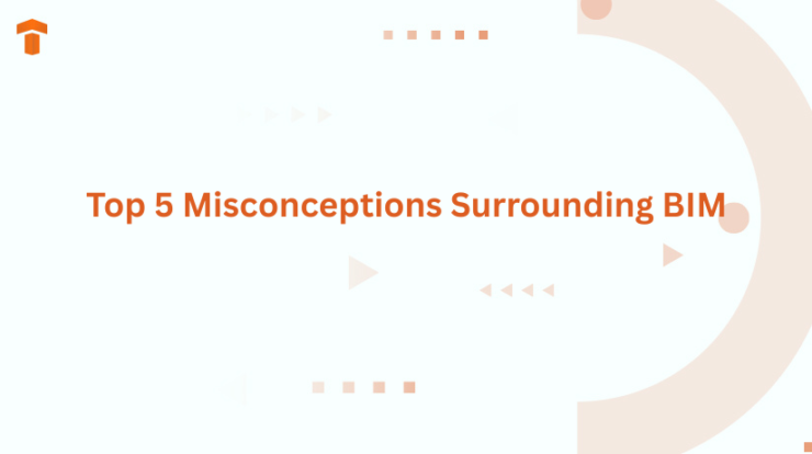 Top 5 Misconceptions Surrounding BIM