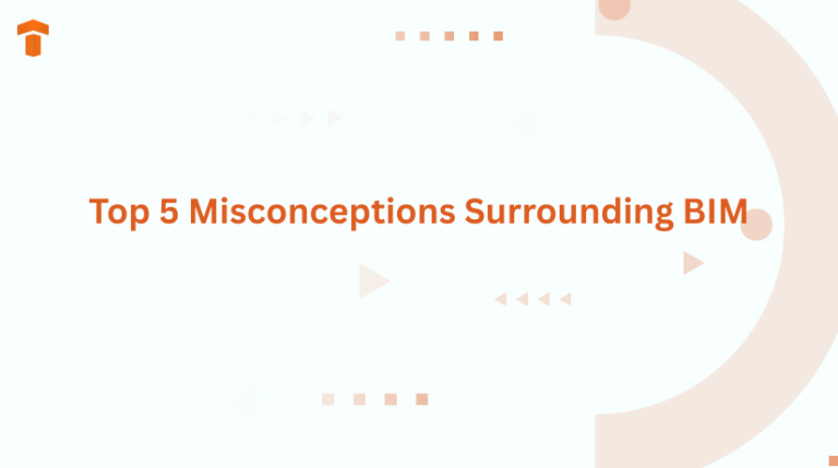 Top 5 Misconceptions Surrounding BIM