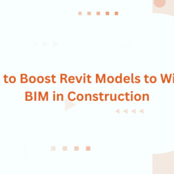 3 Ways to Boost Revit Models to Win with BIM in Construction