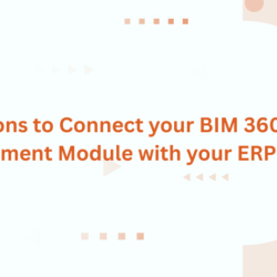 5 Reasons to Connect your BIM 360’s Cost Management Module with your ERP System