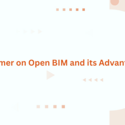 A Primer on Open BIM and its Advantages