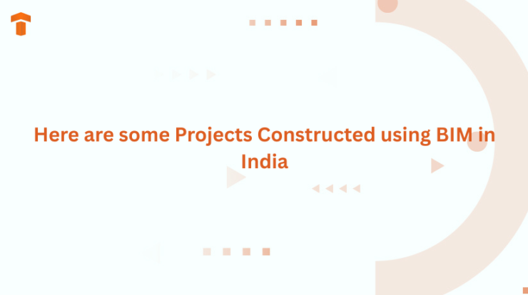 Here are some Projects Constructed using BIM in India