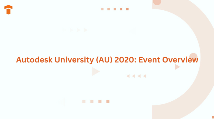 Autodesk University (AU) 2020: Event Overview