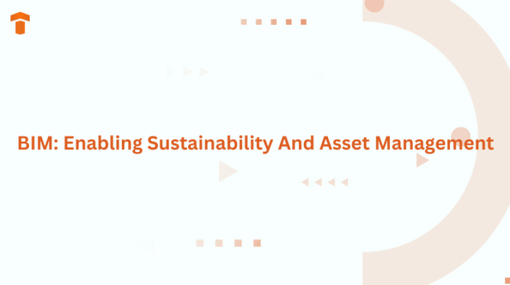 BIM: Enabling Sustainability And Asset Management