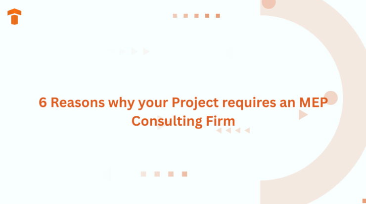 6 Reasons why your Project requires an MEP Consulting Firm