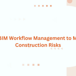 Using BIM Workflow Management to Mitigate Construction Risks