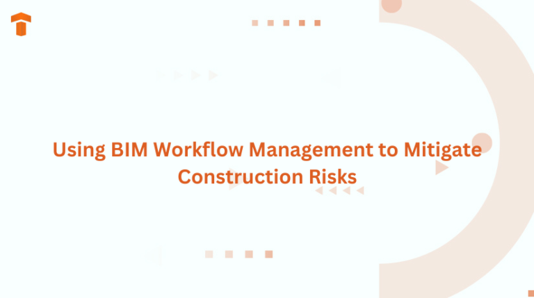 Using BIM Workflow Management to Mitigate Construction Risks