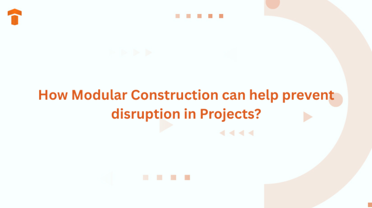 How Modular Construction can help prevent disruption in Projects?