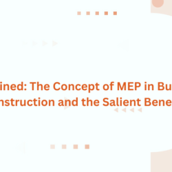 Explained: The Concept of MEP in Building Construction and the Salient Benefits