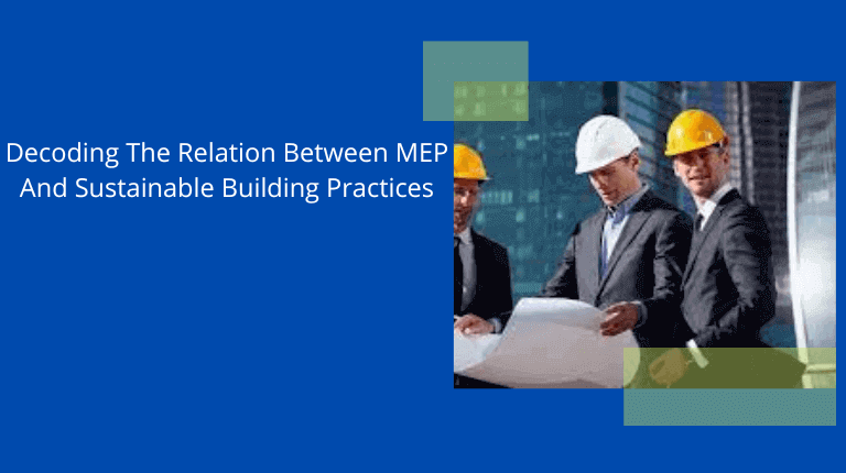 Decoding the Relation between MEP and Sustainable Building Practices