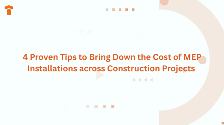 4 Proven Tips to Bring Down the Cost of MEP Installations across Construction Projects