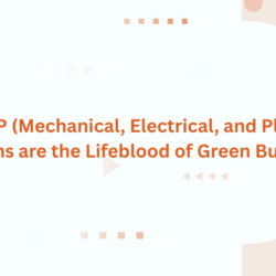 Why MEP (Mechanical, Electrical, and Plumbing) Solutions are the Lifeblood of Green Buildings?