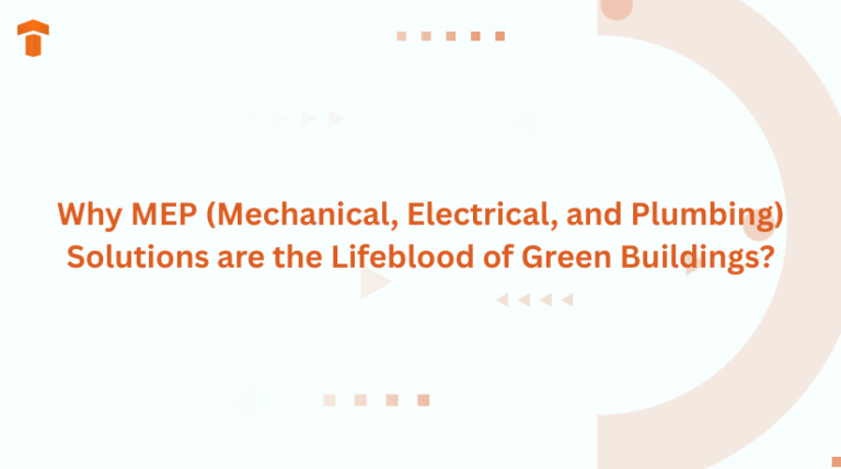Why MEP (Mechanical, Electrical, and Plumbing) Solutions are the Lifeblood of Green Buildings?