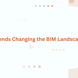 Trends Changing the BIM Landscape