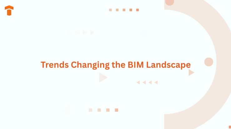 Trends Changing the BIM Landscape