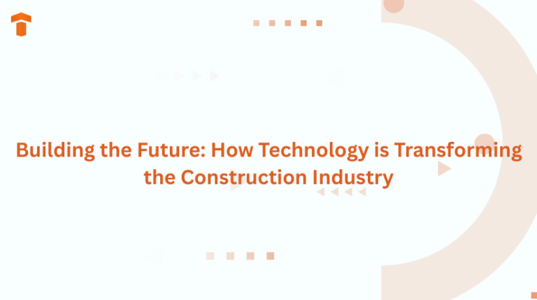 Building the Future: How Technology is Transforming the Construction Industry