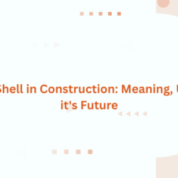 Core and Shell in Construction: Meaning, Usage, and it's Future