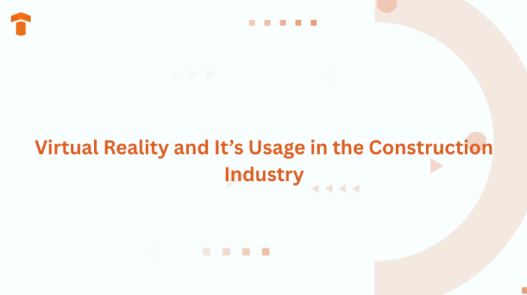 Virtual Reality and It’s Usage in the Construction Industry