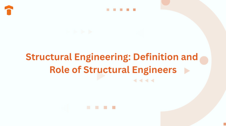 Structural Engineering: Definition and Role of Structural Engineers