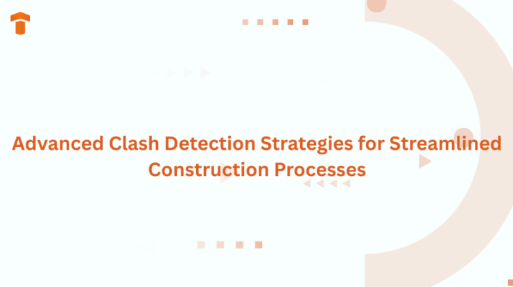 Advanced Clash Detection Strategies for Streamlined Construction Processes