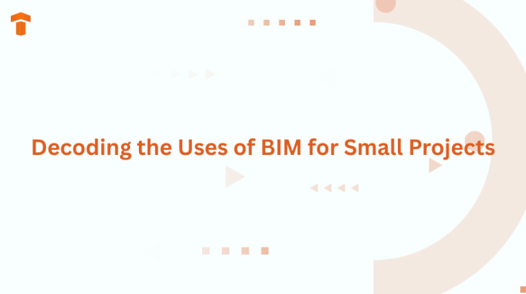 Decoding the Uses of BIM for Small Projects Blog Image