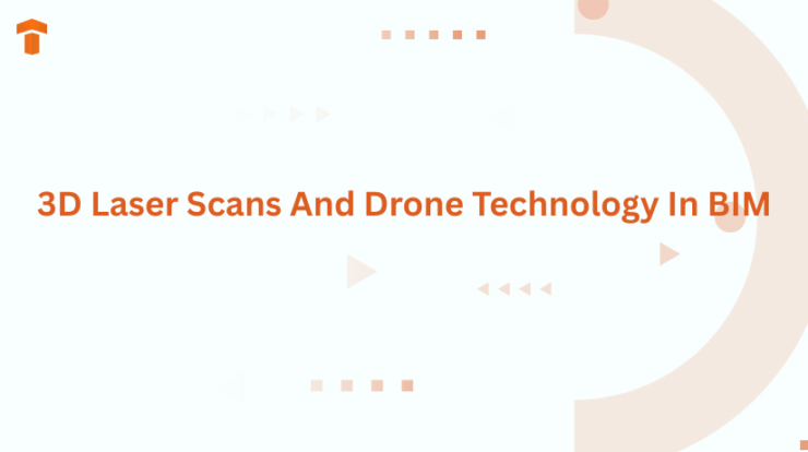 3D Laser Scans And Drone Technology In BIM