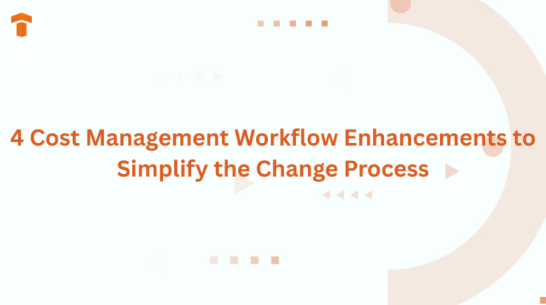 4 Cost Management Workflow Enhancements to Simplify the Change Process