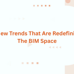 4 New Trends That Are Redefining The BIM Space