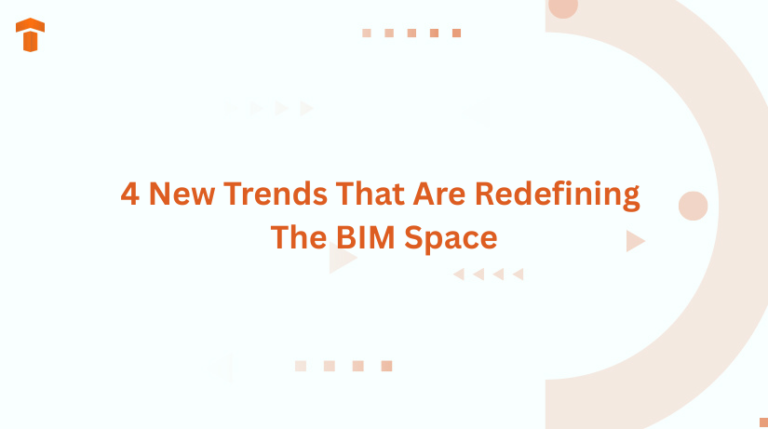 4 New Trends That Are Redefining The BIM Space