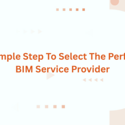 5 Simple Step To Select The Perfect BIM Service Provider