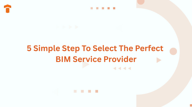 5 Simple Step To Select The Perfect BIM Service Provider