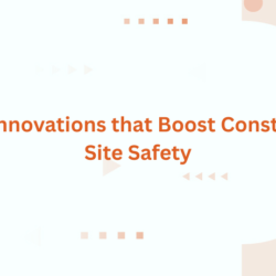 5 Tech Innovations that Boost Construction Site Safety