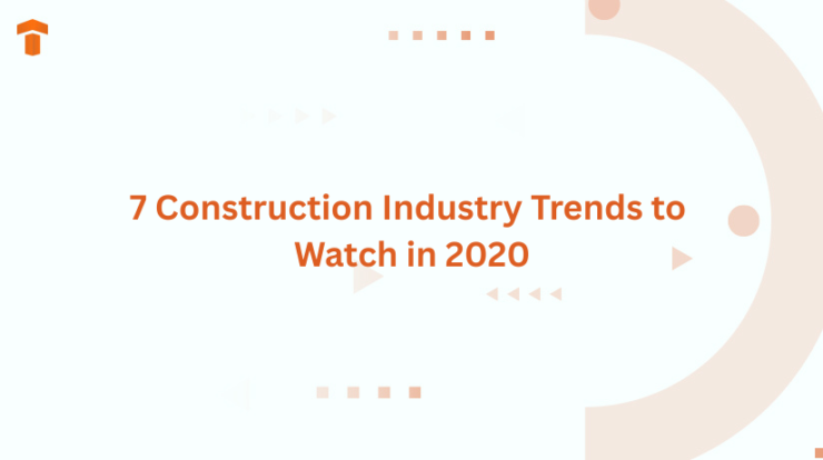 7 Construction Industry Trends to Watch in 2020
