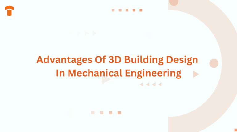 Advantages Of 3D Building Design In Mechanical Engineering
