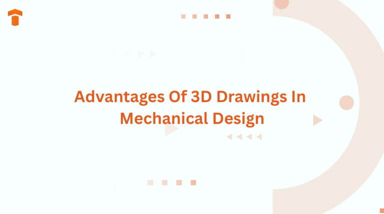 Advantages Of 3D Drawings In Mechanical Design