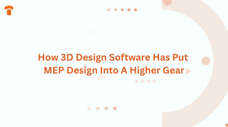 How 3D Design Software Has Put MEP Design Into A Higher Gear