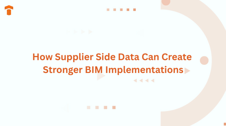 How Supplier Side Data Can Create Stronger BIM Implementations
