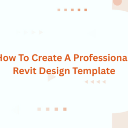 How To Create A Professional Revit Design Template