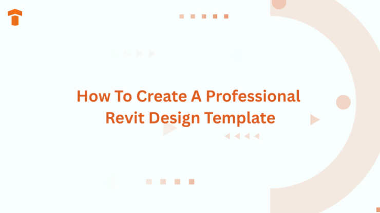 How To Create A Professional Revit Design Template
