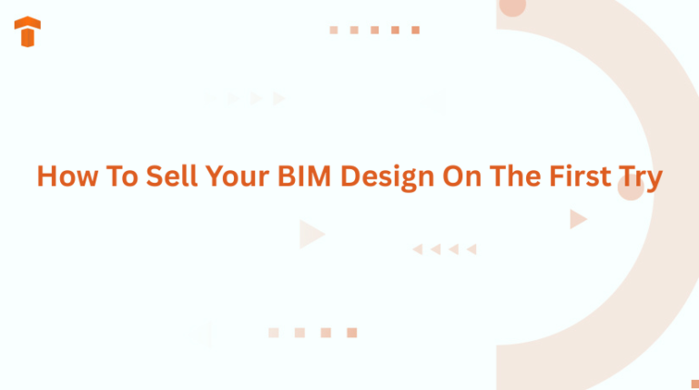How To Sell Your BIM Design On The First Try