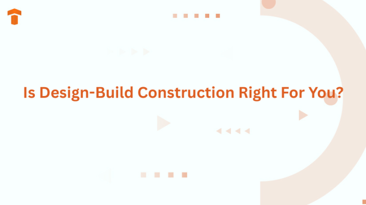 Is Design-Build Construction Right For You?
