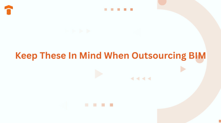 Keep These In Mind When Outsourcing BIM