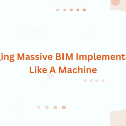 Managing Massive BIM Implementations Like A Machine