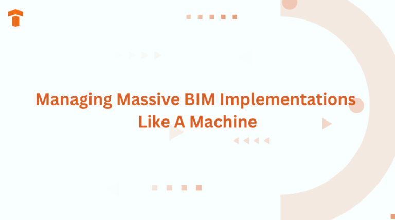 Managing Massive BIM Implementations Like A Machine