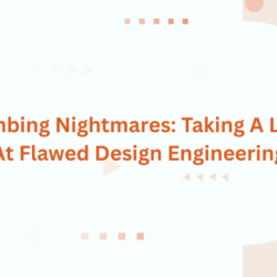 Plumbing Nightmares: Taking A Look At Flawed Design Engineering