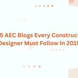 The 5 AEC Blogs Every Construction Designer Must Follow In 2019