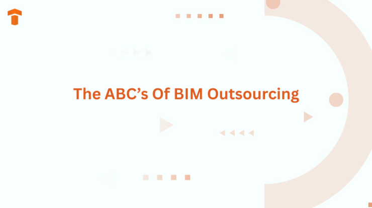 The ABC’s Of BIM Outsourcing