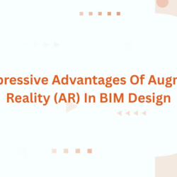 The Impressive Advantages Of Augmented Reality (AR) In BIM Design