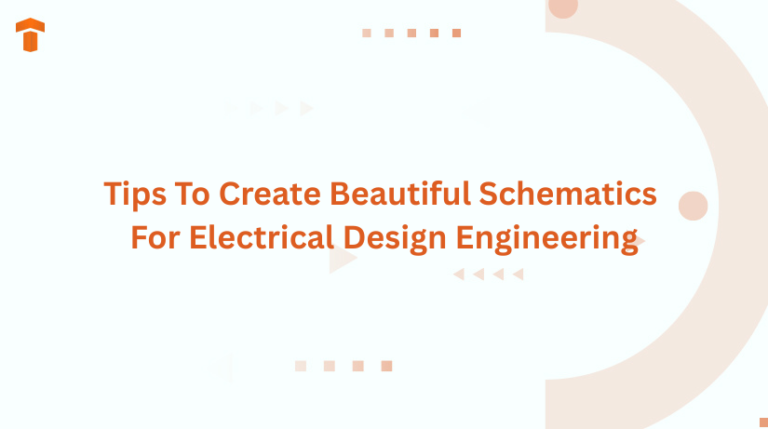 Tips To Create Beautiful Schematics For Electrical Design Engineering